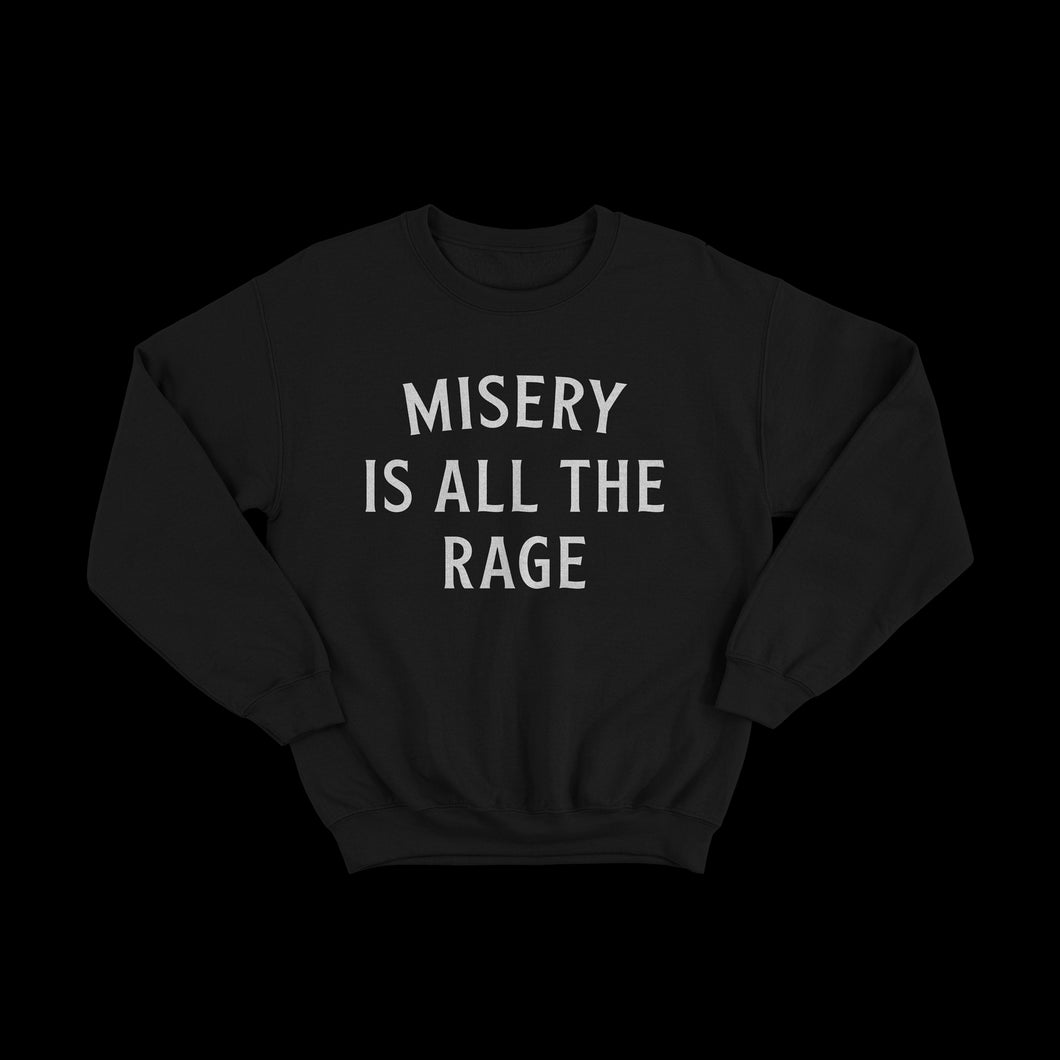 Misery Is All The Rage Sweat Shirt